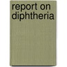 Report on Diphtheria door Sydney Monckton Copeman