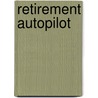Retirement Autopilot door David M. Glisczynski