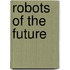 Robots of the Future