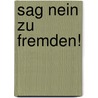 Sag Nein Zu Fremden! by Karen Christine Angermayer