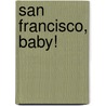 San Francisco, Baby! door Ward Jenkins