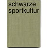 Schwarze Sportkultur door Cosima Von Prittwitz Und Graffion
