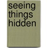 Seeing Things Hidden by Malcolm Bull