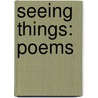 Seeing Things: Poems door Seamus Heaney