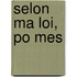Selon Ma Loi, Po Mes