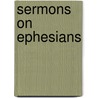 Sermons On Ephesians door Jean Calvin
