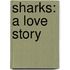 Sharks: A Love Story