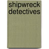 Shipwreck Detectives door Julia Wall