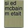 Si Ed McBain M Etait door Ed Mcbain