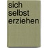 Sich selbst erziehen