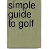 Simple Guide to Golf by Russ Jarvis