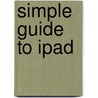 Simple Guide to iPad door C. Michael Woodward