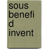 Sous Benefi D Invent door Marguerite Yourcenar