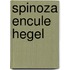 Spinoza Encule Hegel