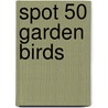 Spot 50 Garden Birds door Camilla De La Bdoyre