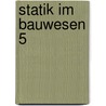 Statik im Bauwesen 5 door René Horschig