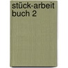 Stück-Arbeit Buch 2 by Dietrich Neuhaus