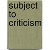 Subject to Criticism door Lola Lemire Tostevin