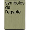 Symboles De L'Egypte door Christiane Desroches Noblecourt