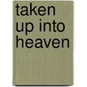 Taken Up Into Heaven door Derek Thomas