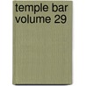 Temple Bar Volume 29 by George Augustus Sala