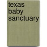 Texas Baby Sanctuary by Linda Conrad