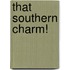 That Southern Charm!