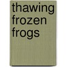 Thawing Frozen Frogs by Brian Patten