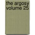 The Argosy Volume 25
