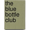 The Blue Bottle Club door Penelope J.