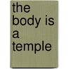 The Body is a Temple by Luke Bitmead