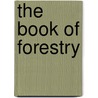 The Book of Forestry door Frederick Franklin Moon