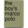The Boy's Marco Polo door D.F. Morgan