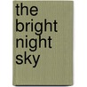 The Bright Night Sky door Zarina Bibi