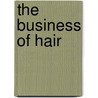 The Business of Hair by Jeff Michaud