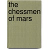 The Chessmen Of Mars by Edgar Rice Burroughs