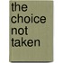 The Choice Not Taken