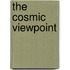 The Cosmic Viewpoint