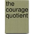 The Courage Quotient