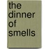 The Dinner Of Smells