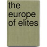 The Europe of Elites door Heinrich Best