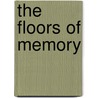 The Floors of Memory by Mr Stephen R. Wall