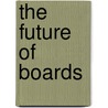 The Future of Boards by Jay W. Lorsch