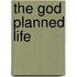The God Planned Life