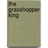 The Grasshopper King