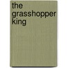 The Grasshopper King by David Stanley