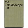 The Kaleidoscope Kid door Elaine Marie Larson