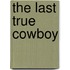 The Last True Cowboy