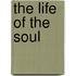 The Life of the Soul