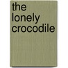 The Lonely Crocodile door Emily Hawkins